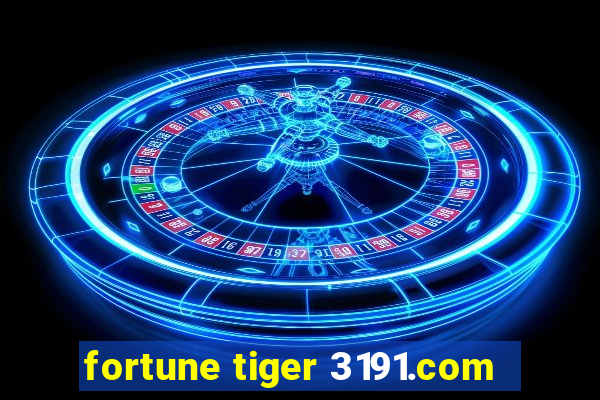 fortune tiger 3191.com